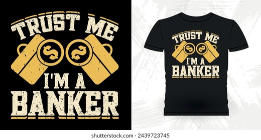 Trust Me I'm A Banker Funny Loan Officer Retro Vintage Banker T-shirt Design