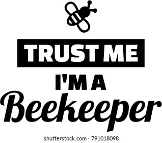 Trust me i am a beekeeper with bee