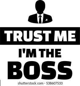 Trust me I'm the boss