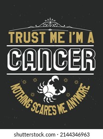 Trust me i'm a cancer nothing scares me anymore Zodiac Vector illustration. Zodiac Background