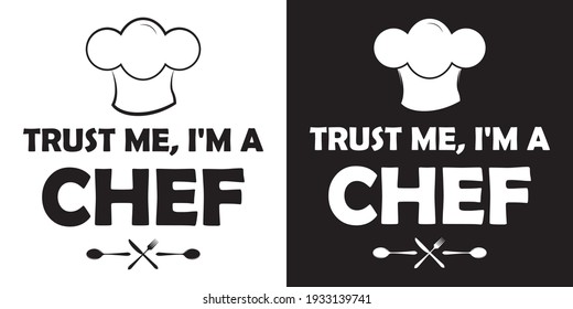 Trust me, I'm a chef! Black and white two color version.