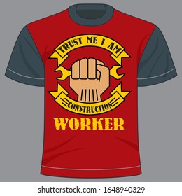 Trust me i am construction worker text based t-shirt design of vector.