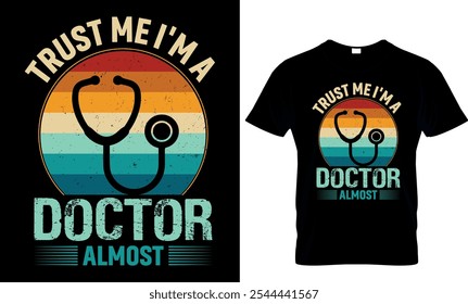 trust me I'm a doctor almost - doctor t shirt design
