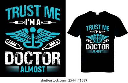 trust me I'm a doctor almost - doctor t shirt design