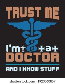 Trust me I'm a Doctor and I know stuff t-shirt and print on demand material design vector  