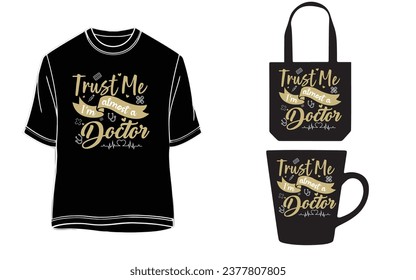 Trust Me I'm A Doctor T-shirt, mug