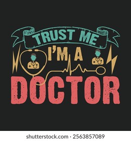 Trust me I am a doctor vector t-shirt design