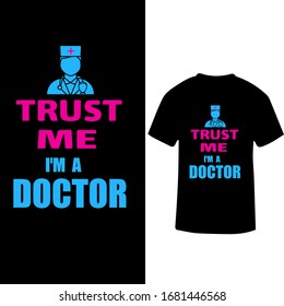 Trust Me I am a Doctor-Doctor T-shirt Vector.