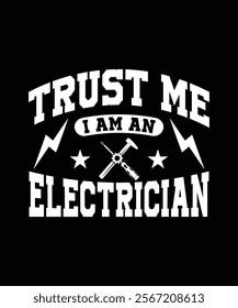 TRUST ME I AM AN ELECTRICIAN TSHIRT DESIGN