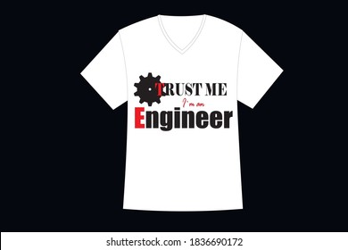 Trust Me I am a Engineer" Engineer Profession T-shirt Design