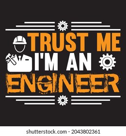 Trust me i'm an engineer t shirt design, vector file.