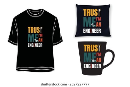 Trust Me I'm an Engineer -t-shirt, mug, pillow