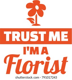 Trust me I am a florist with orange flower