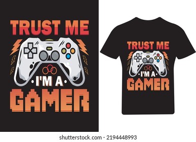 Trust me Gamer T Shirt, Game T Shirt Design, Gaming