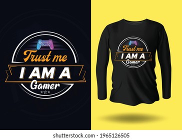 Trust me I am a gamer t-shirt design