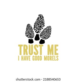 
 trust me i have good morels  is a vector design for printing on various surfaces like t shirt, mug etc.