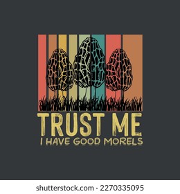 Trust me i have good morels  vintage t shirt design vector