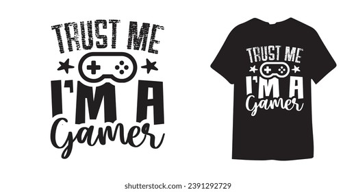  Trust me im a gamer gaming t shirt design - Gaming design | Gamer - Birthday Gift Boys | Controller
