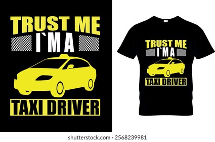 Trust me I`m a Taxi driver-Taxi driver T-Shirt Design