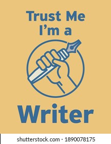 Trust Me, Im a Writer - abstract design with Ink Pen in hand, vector illustration