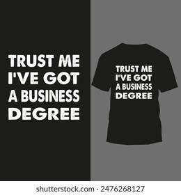 trust me i've got a business degree