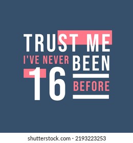 Trust me I've never been 16 before, 16th Birthday