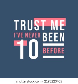 Trust me I've never been 10 before, 10th Birthday