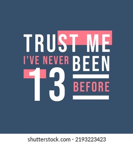 Trust me I've never been 14 before, 14th Birthday