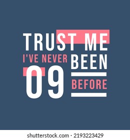 Trust me I've never been 9 before, 9th Birthday