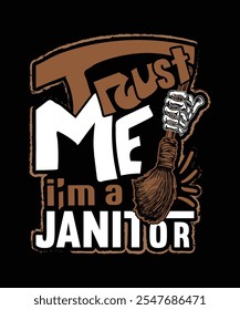 
Trust me i am a janitor cleaning t-shirt design.