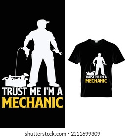Trust me I'm a mechanic, Typography Mechanic T-shirt Design.