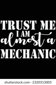 Trust Me I Am At Most A Mechanic eps cut file for cutting machine