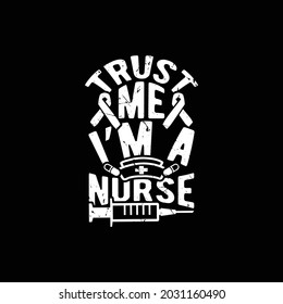 Trust Me I Am A Nurse, Funny Nursing Design, Best Nurse Ever, Beautiful Nursing Design Concept Illustration Art