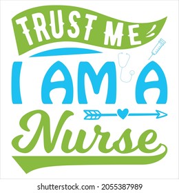 Trust Me I Am A Nurse t-shirt Design