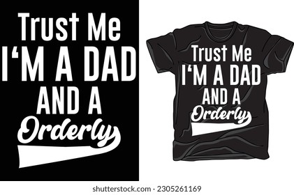 Trust Me Orderly Dad,Papa Shirt, Funny Dad T Shirt, Gift For Dad, Dad Tshirt, Father's Day Shirts, Gift For Papa