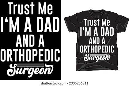 Trust Me Orthopedic Surgeon Dad, Papa Shirt, Funny Dad T Shirt, Gift For Dad, Dad Tshirt, Father's Day Shirts, Gift For Papa, I'll Be There For You Tee