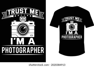 Trust Me I'm A Photographer. T-shirt Design. 