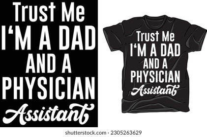 Trust Me Physician Assistant Dad,Papa Shirt, Funny Dad T Shirt, Gift For Dad, Dad Tshirt, Father's Day Shirts, Gift For Papa