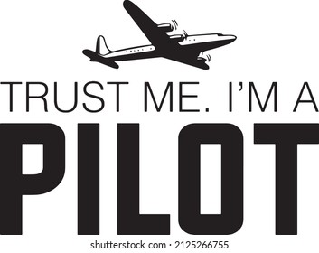 Trust Me I'm A Pilot. T-shirt design for Pilots.