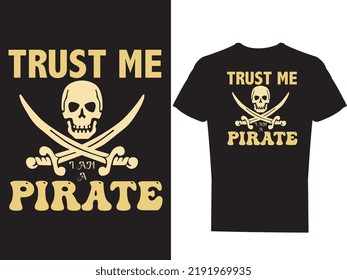Trust me i am a pirate t shirt design vector file.