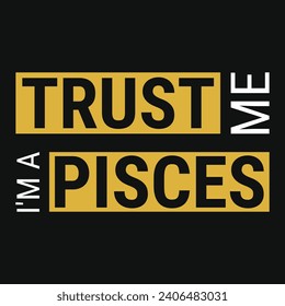 Trust me i'm a pisces typography tshirt design 