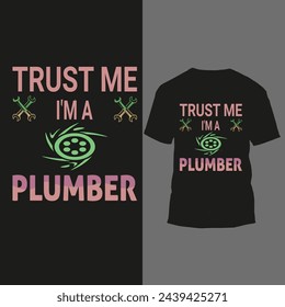 trust me i'm a plumber t shirt design
