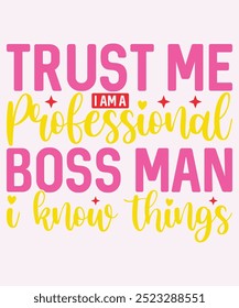 Trust Me I Am A Professional Boss Man I Know Things T-Shirt Design, Boss T-Shirt, Boss Mug Design