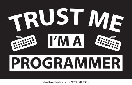Trust Me I'm A Programmer. T-shirt design vector.