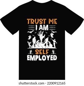 Trust me i am self employed T shirt Design 