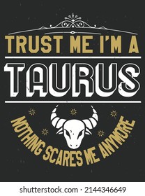 Trust me i'm a taurus nothing scares me anymore Zodiac Vector illustration. Zodiac Background