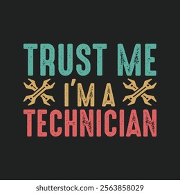 Trust me I am a technician vector t shirt design