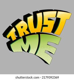 trust me. vector inscription with unique letters for decorating t-shirts. isolated illustration of motivational quote