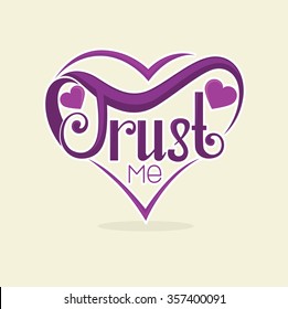 Trust me, vector  lettering  element for Saint Valentine congratulation cards, banners and flyers.

