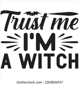 Trust me i'm a witch, Halloween svg design and vector file